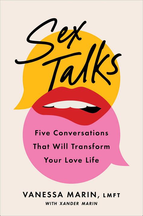 Sex Talks The Five Conversations That Will Transform Your Love Life By Vanessa Marin Goodreads