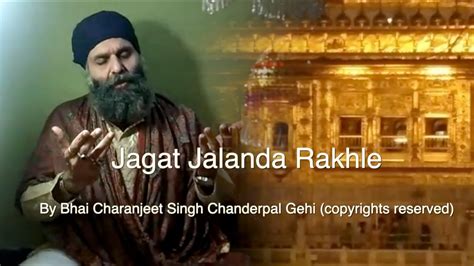 Jagat Jalanda Rakhle By Bhai Charanjeet Singh Chanderpal Gehi Youtube