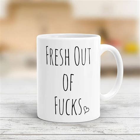 Fresh Out Of Fucks Mug No Fucks Given Coffee Mugs Mugs Funny Coffee Cups Diy Coffee Unique