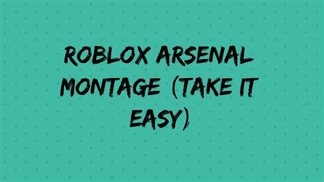 Roblox Arsenal Montage Take It Easy Youtube