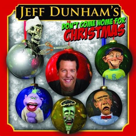 Jeff Dunham Dont Come Home For Christmas Lyrics And Tracklist Genius