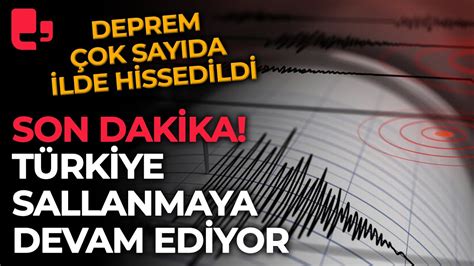 Son Dakİka Türkiye Sallanmaya Devam Ediyor Deprem çok Sayıda Ilde