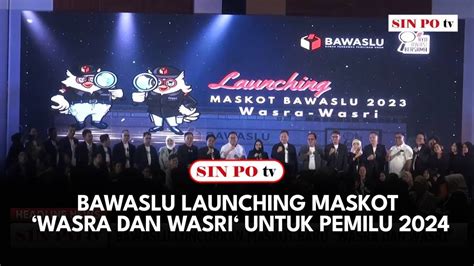 Bawaslu Launching Maskot Wasra Dan Wasri Untuk Pemilu 2024 YouTube