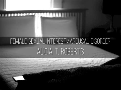 Female Sexual Interestarousal Disorder By Alicia