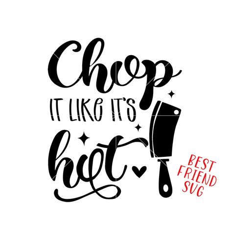 Chop It Like It S Hot Svg Cut File Commercial Use Etsy