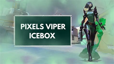 Guia Completo Viper Icebox Pixels Viper Icebox Valorant Youtube