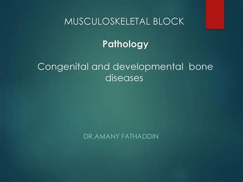 Musculoskeletal Block Pathology Congenital And Developmental Bone