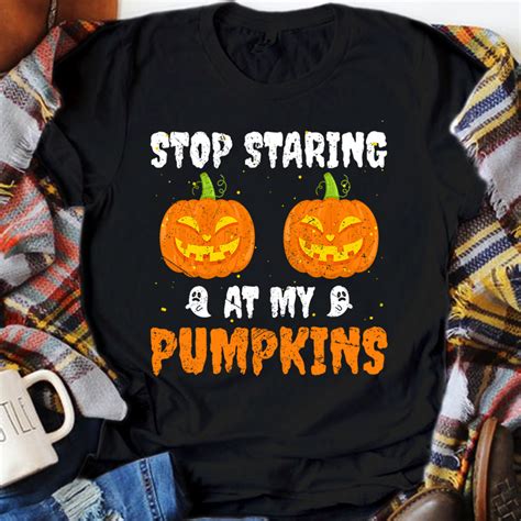 Stop Staring At My Pumpkins Boobs Halloween Pumpkin Pun T Shirt
