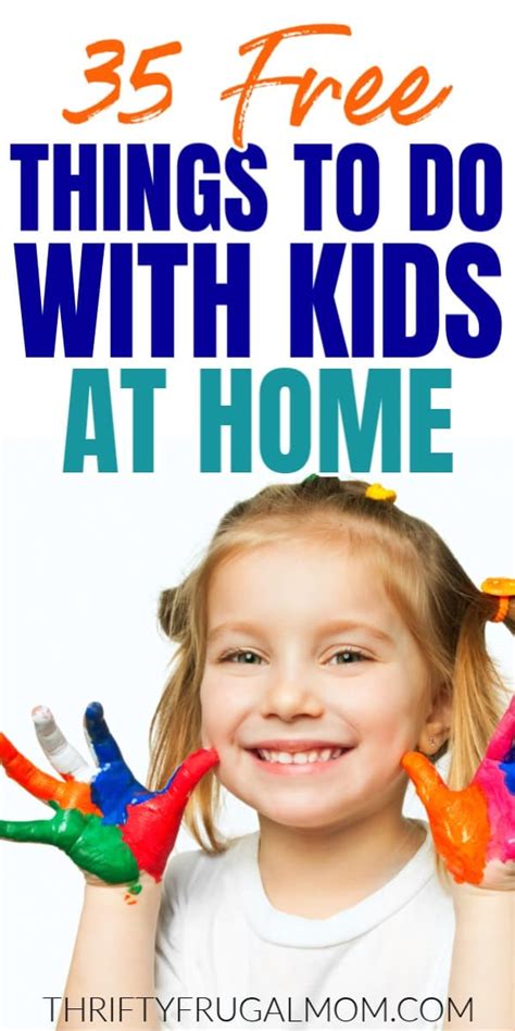 35 Free Things To Do With Kids At Home Thrifty Frugal Mom