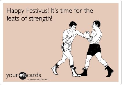 This is a secret colorway is available only until july 23rd and will ship on july 30th! Happy Festivus! It's time for the feats of strength! | Seasonal Ecard