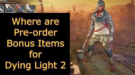 Where Is The Pre Order Bonus Dying Light 2 How Do I Equip The Preorder Items Outfit And