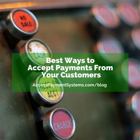 Generally, when the customer is making an. Best Ways to Accept Payments From Your Customers - Access Payment Systems - Electronic Payments ...