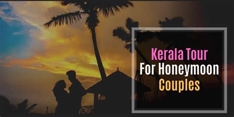 Best Kerala Tour For Honeymoon Couples Read More Bitly2z8fsay Kerala Keralatour