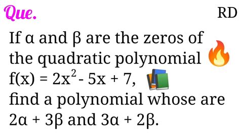 if α and β are the zeros of the quadratic polynomial f x 2x 2 5x 7 find a polynomial whose