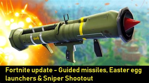 Fortnite Update Guided Missiles Easter Egg Launchers And Sniper