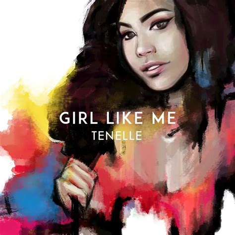 Tenelle Girl Like Me Lyrics Genius Lyrics