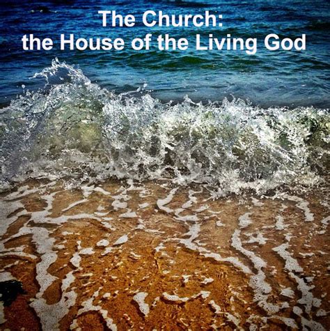 The Church Is The House Of The Living God The Household Of God The Father