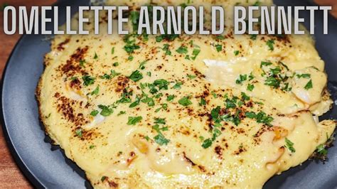 Omelette Arnold Bennett Savoy Hotel Classic Youtube