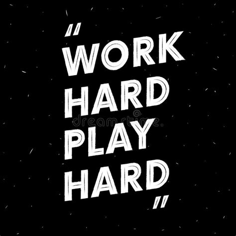 Work Hard Play Hard Motivation Text Quote Grunge Effect Vector