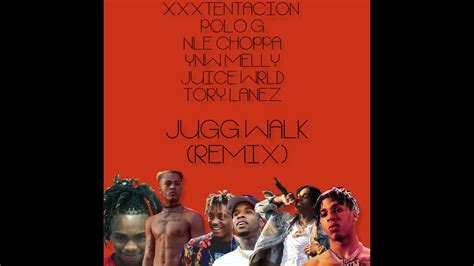 Xxxtentacion Jugg Walk Remix Ft Juice Wrld Tory Lanez Polo G Nle Choppa And Ynw Melly