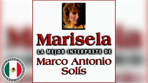Popurri Marco Antonio Solis Y Marisela La Pareja Ideal Completamente Tuya Enamorada Y Herida