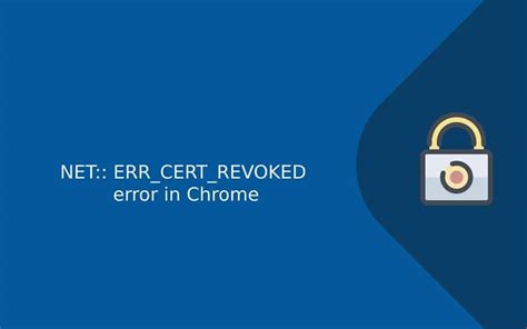 How To Fix Net Err Cert Revoked Error In Chrome