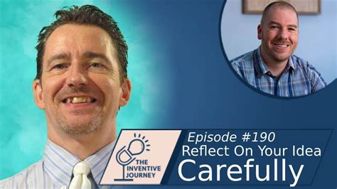 Reflect On Your Idea Carefully The Inventive Journey Podcast For