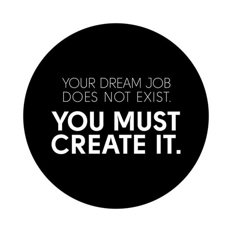 Your Dream Job Does Not Exist You Must Create It Daily Mantra