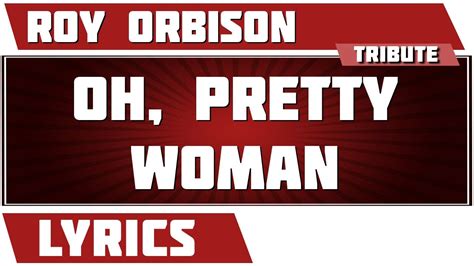 Oh Pretty Woman Roy Orbison Tribute Lyrics Youtube