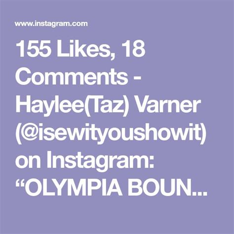 Likes Comments Haylee Taz Varner Isewityoushowit On Instagram OLYMPIA BOUND