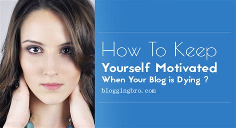 How To Keep Yourself Motivated When Your Blog Is Dying