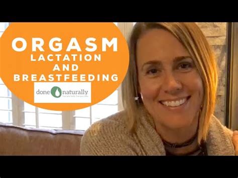 Orgasm And Lactation Youtube