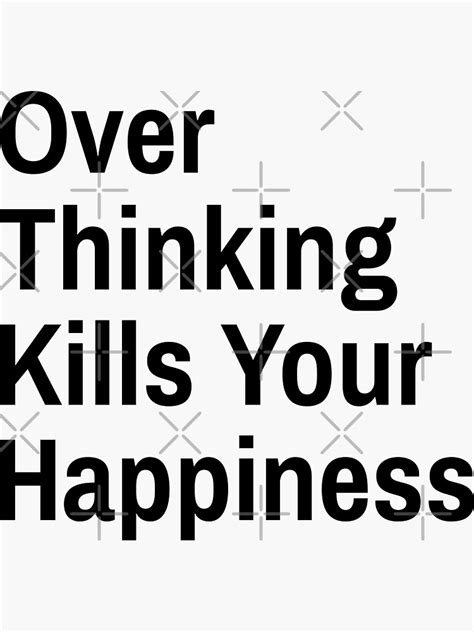 Overthinking Kills Your Happiness Sticker For Sale By Bouymakesart