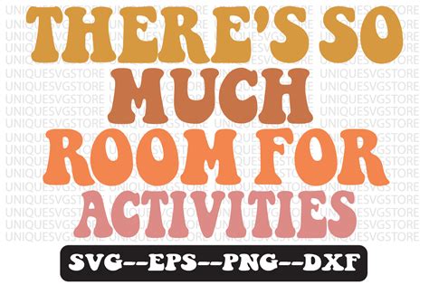 Theres So Much Room For Activities Svg Graphic By Uniquesvgstore