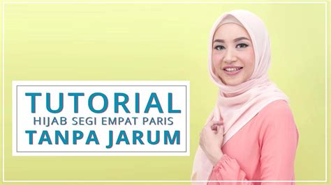 Tutorial Hijab Segi Empat Paris Sehari Hari Tanpa Jarum ...