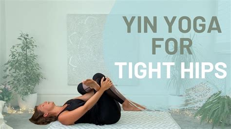 yin yoga for tight hips one hour hip opening stretches youtube