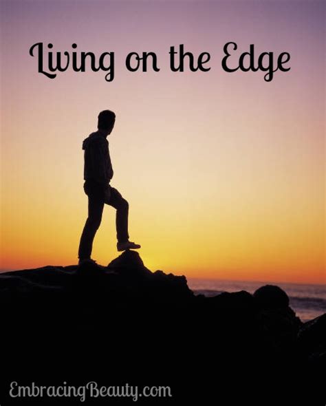 Living On The Edge Quotes Quotesgram