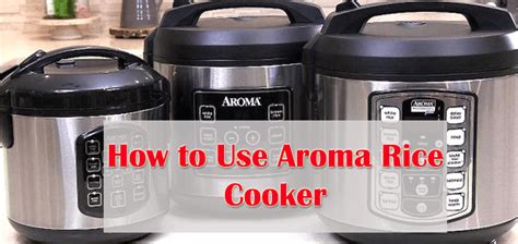 How To Use Aroma Rice Cooker The Perfect Way Hihomepicks