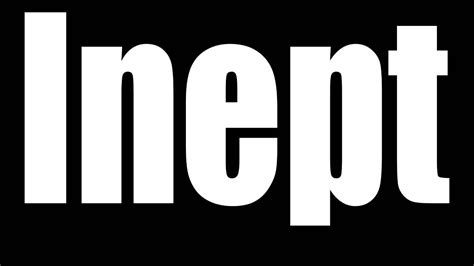 | meaning, pronunciation, translations and examples. Inept - YouTube
