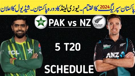 PSL 9 END Pakistan Vs New Zealand T20 Series Schedule 2024 New