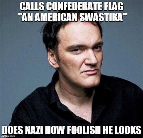 If your submission begins with when you… or when they… or anything of a similar nature, it is not quentin tarantino in a tentin quarantino. Quentin Tarantino Meme | Humoursan