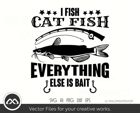 Fishing SVG I Fish Cat Fish Everything Else Is Bait Fishing Etsy