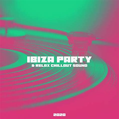 play „ibiza party and relax chillout sounds 2020” by ibiza chill out and chill out beach party ibiza