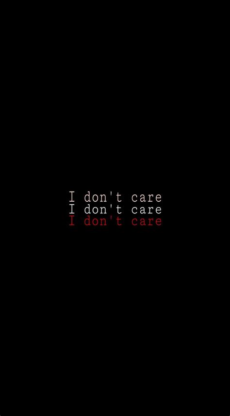 I Dont Care Wallpapers I Don T Care Wallpaper