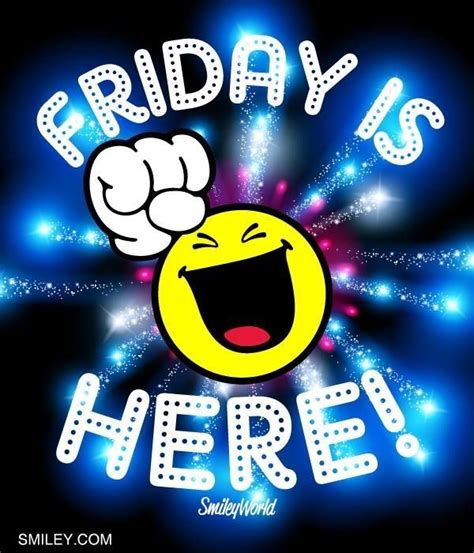Friday Is Here Quotes Quote Friday Happy Friday T Days Of The Week