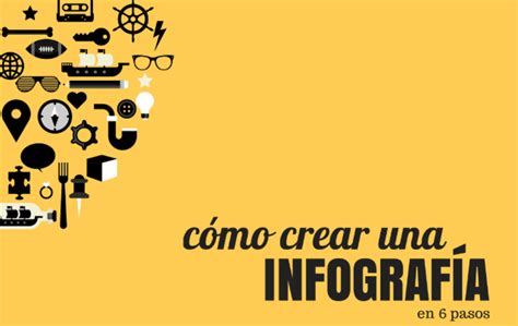 Cómo Crear Una Infografía En 6 Pasos Y De Forma Gratuita