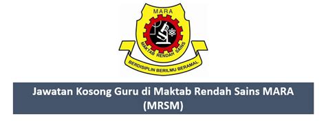 Jawatan kosong akan dipaparkan jika terdapat kekosongan jawatan. Jawatan Kosong Guru di Maktab Rendah Sains MARA (MRSM)