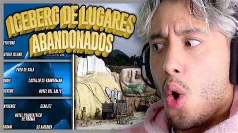 Maau Reacciona Al Iceberg De Lugares Abandonados Youtube