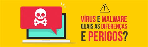 Saiba como se proteger de Vírus e Malware tenha segurança na internet