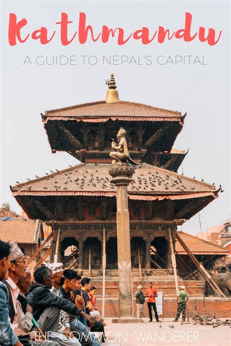 Kathmandu Travel Guide What To See Know And Do The Common Wanderer Asia Travel Nepal